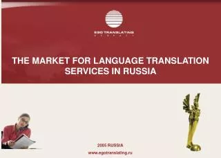 THE MARKET FOR LANGUAGE TRANSLATION SERVICES IN RUSSIA