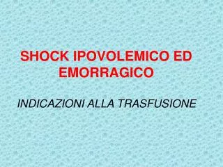 shock ipovolemico ed emorragico indicazioni alla trasfusione