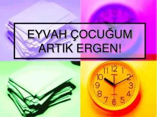 eyvah ocu um artik ergen