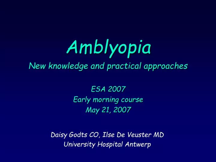 amblyopia new knowledge and practical approaches esa 2007 early morning course may 21 2007