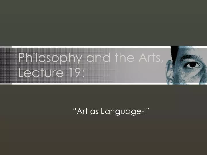 philosophy and the arts lecture 19