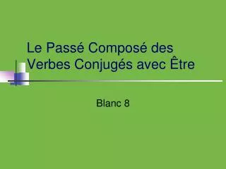 le pass compos des verbes conjug s avec tre