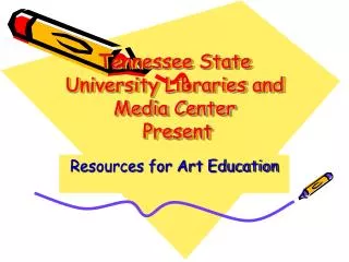 Tennessee State University Libraries and Media Center Present