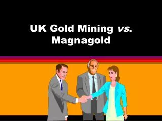 UK Gold Mining vs . Magnagold