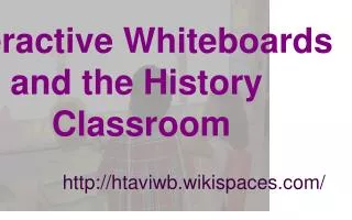 Interactive Whiteboards and the History Classroom