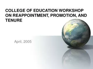 COLLEGE OF EDUCATION WORKSHOP ON REAPPOINTMENT, PROMOTION, AND TENURE