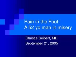 Pain in the Foot: A 52 yo man in misery