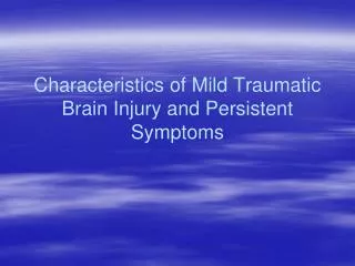Characteristics of Mild Traumatic Brain Injury and Persistent Symptoms