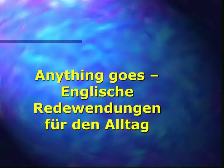 anything goes englische redewendungen f r den alltag