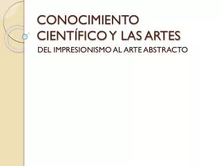 conocimiento cient fico y las artes