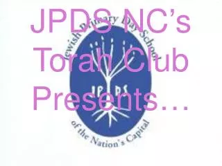 JPDS NC’s Torah Club Presents…