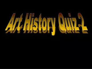 Art History Quiz 2