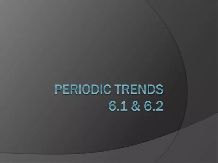 periodic trends 6 1 6 2