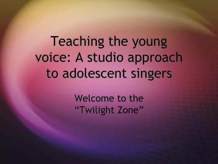 teaching the young voice a studio approach to adolescent singers