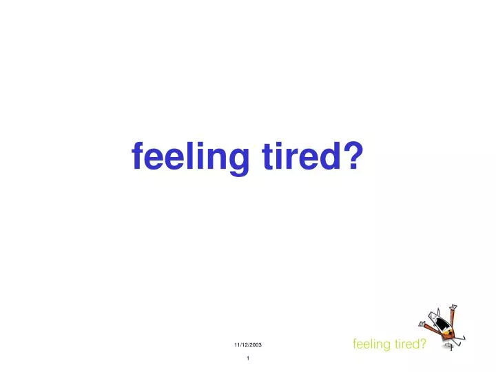 feeling tired