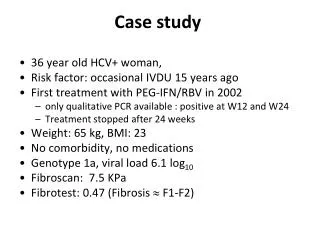 36 year old HCV+ woman, Risk factor: occasional IVDU 15 years ago