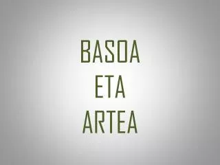 BASOA ETA ARTEA