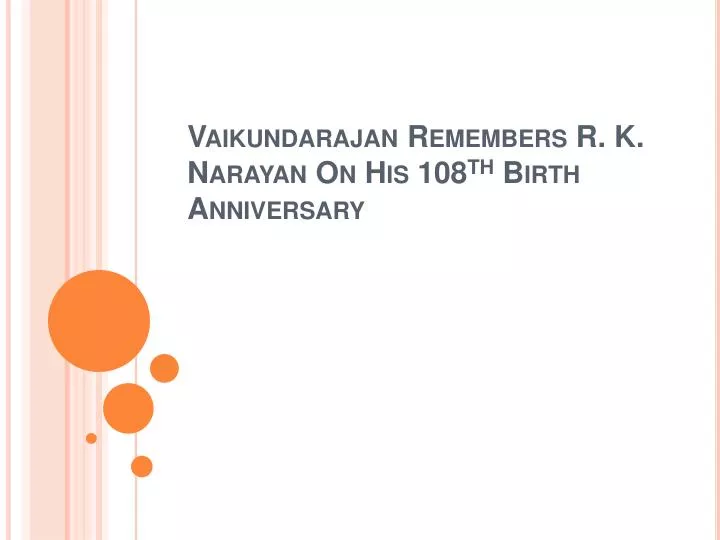vaikundarajan remembers r k narayan on his 108 th birth anniversary