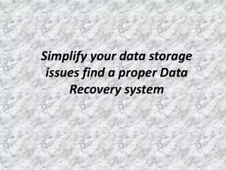 Simplify your data storage issues find a proper Data Recover