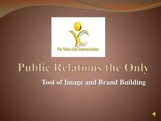 Public Relations the only tool of image and brand building