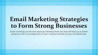 Email Marketing Strategies to Form Strong Businesses