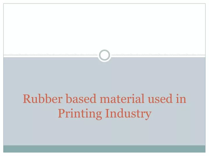 rubber based material used in printing industry