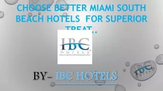 CHOOSE BETTER MIAMI SOUTH BEACH HOTELS FOR SUPERIOR TREAT