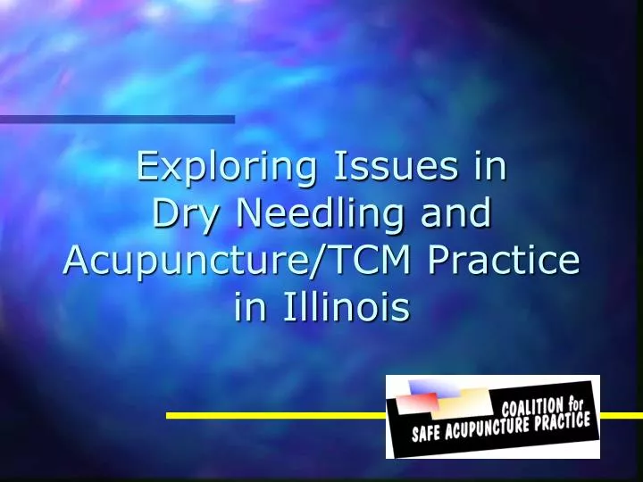 exploring issues in dry needling and acupuncture tcm practice in illinois
