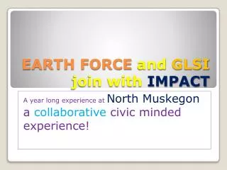 EARTH FORCE and GLSI join with IMPACT