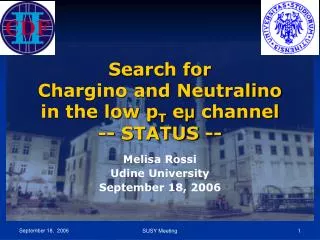 Search for Chargino and Neutralino in the low p T e ? channel -- STATUS --