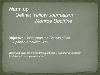 Warm up Define: Yellow Journalism Monroe Doctrine