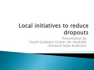 Local initiatives to reduce dropouts