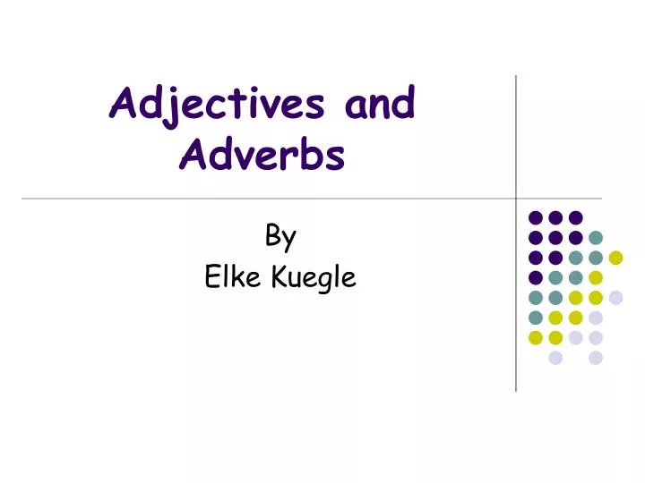 adjectives and adverbs