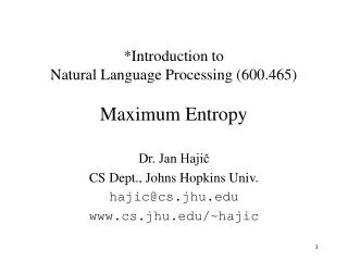 *Introduction to Natural Language Processing (600.465) Maximum Entropy