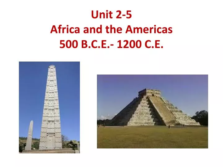 unit 2 5 africa and the americas 500 b c e 1200 c e