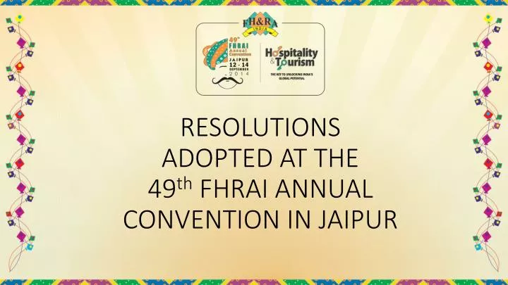 resolutions adopted at the 49 th fhrai annual convention in jaipur