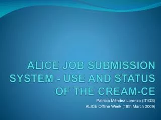 ALICE job submission system - use and status of the CREAM-CE