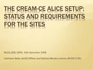 The CREAM-CE ALICE setup: Status and Requirements for the sites