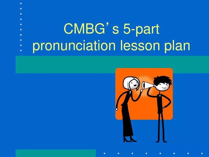cmbg s 5 part pronunciation lesson plan