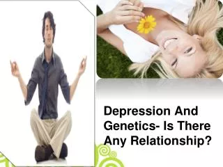 Depression And Genetics- Is There Any Relationship