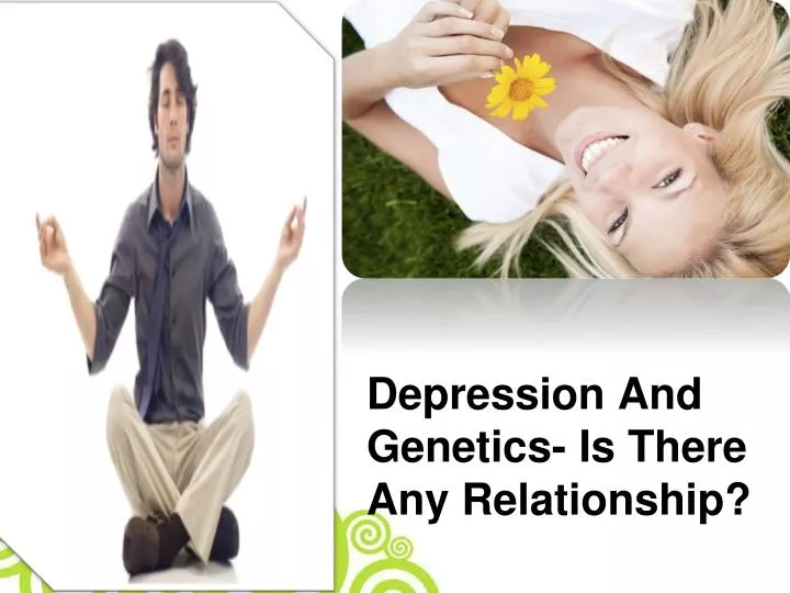 depression and genetics is there any relationship