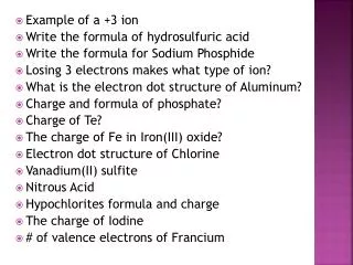 Example of a +3 ion Write the formula of hydrosulfuric acid