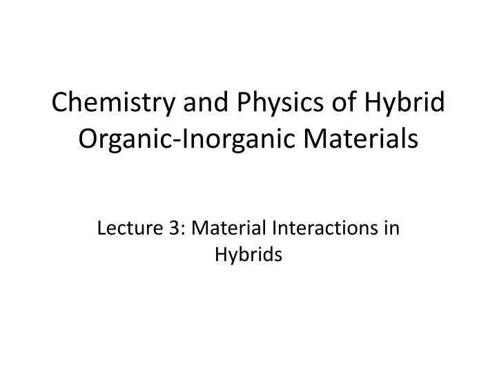 chemistry and physics of hybrid organic inorganic materials