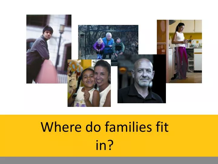 where do families fit in