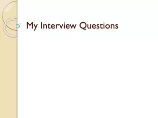 My Interview Questions