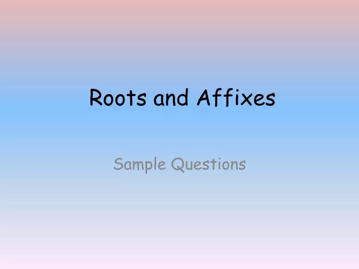 roots and affixes