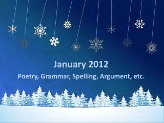 January 2012 Poetry, Grammar, Spelling, Argument, etc.