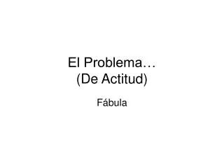 el problema de actitud