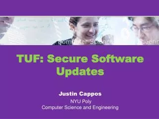 TUF: Secure Software Updates Justin Cappos NYU Poly Computer Science and Engineering