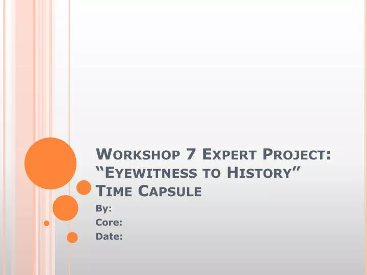 workshop 7 expert project eyewitness to history time capsule